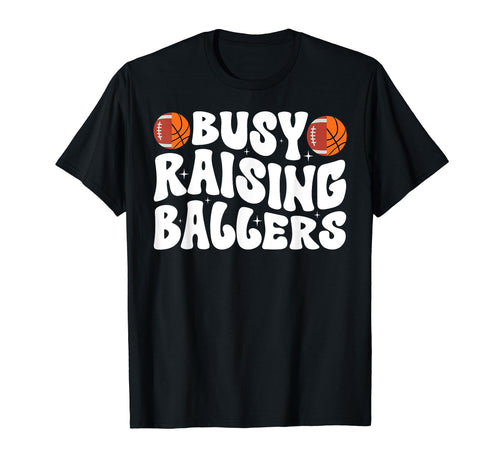 Busy Raising Ballers Basketball T-Shirt - Aesthetic Graphic for Adults - T-Shirt, Sweatshirt, Hoodie
