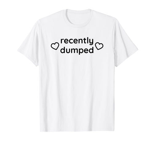 Recently Dumped Funny Y2K Aesthetic T-Shirt - Unique Graphic Men Women - T-Shirt, Sweatshirt, Hoodie