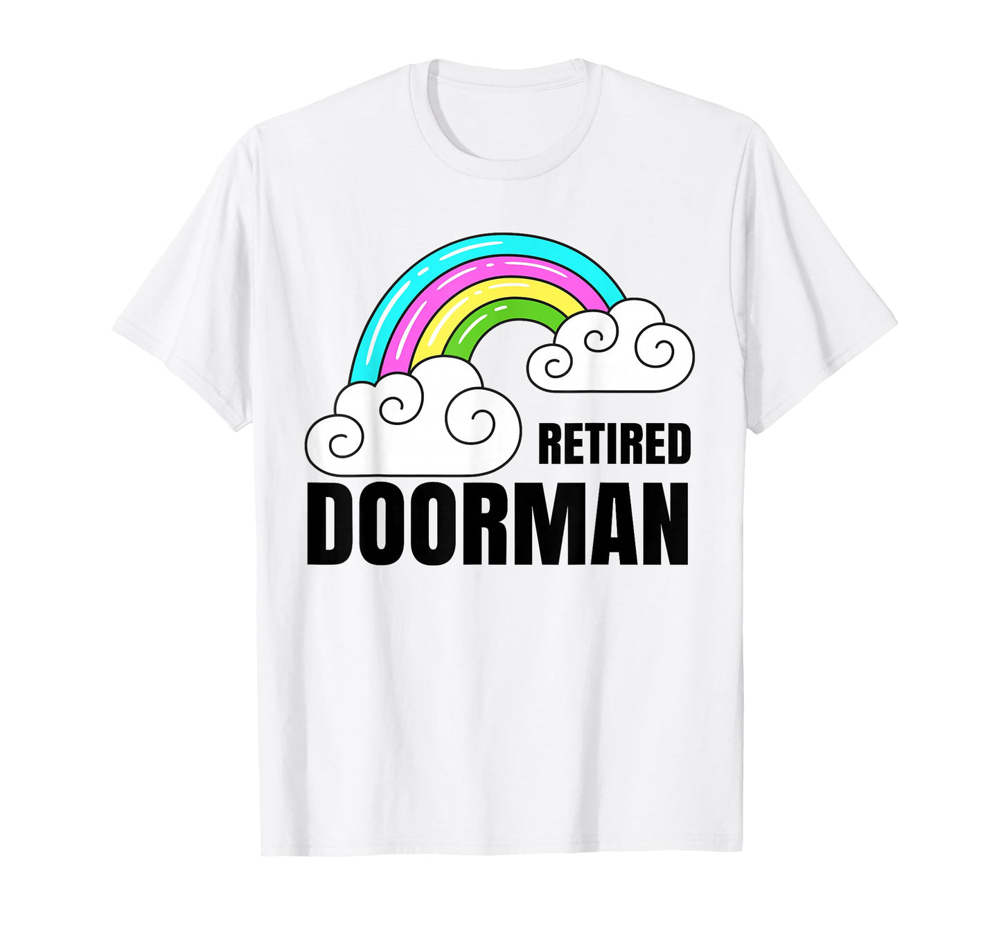 Retired Doorman Rainbow T-Shirt - Casual Everyday Wear for Adults - T-Shirt, Sweatshirt, Hoodie