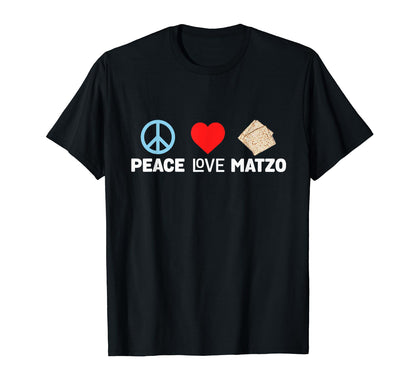 Peace Love Matzo Funny Passover T-Shirt - Casual Everyday Wear Unisex - T-Shirt, Sweatshirt, Hoodie
