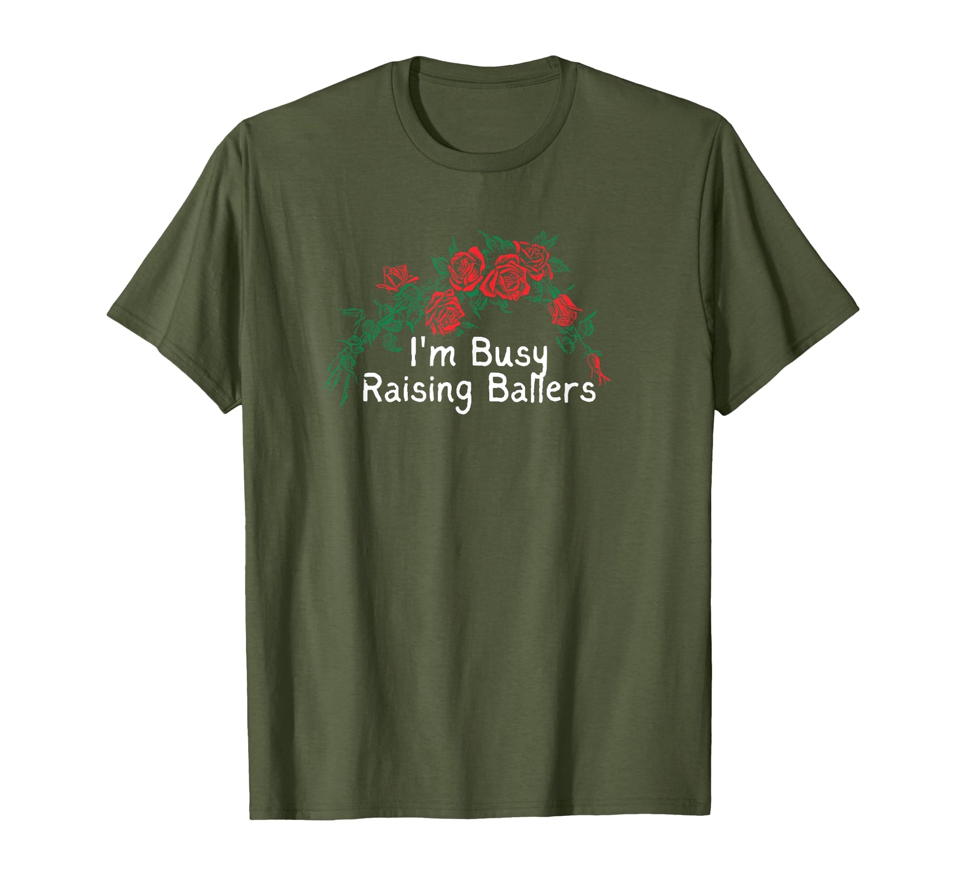 Flowers Red Im Busy Raising Ballers T-Shirt - Fun Novelty Design Men Women - T-Shirt, Sweatshirt, Hoodie