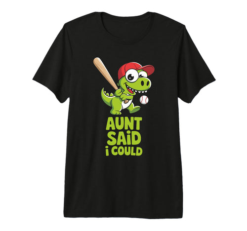 Aunt Said I Could Baseball Dino From T-Shirt - Graphic Print for Adults - T-Shirt, Sweatshirt, Hoodie
