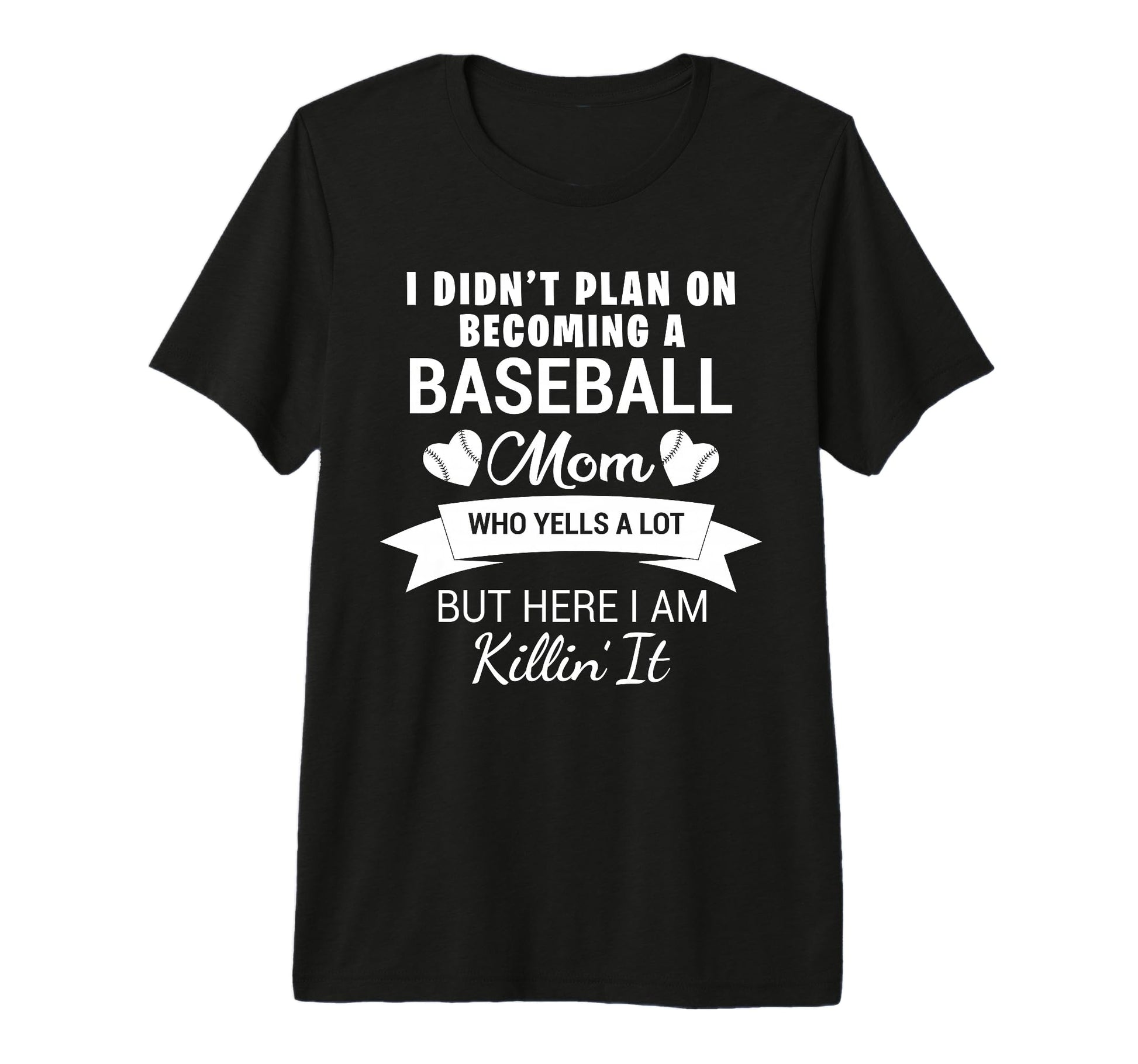 Baseball Mom Softball Mom Funny T-Shirt - Casual Everyday Wear Unisex - T-Shirt, Sweatshirt, Hoodie