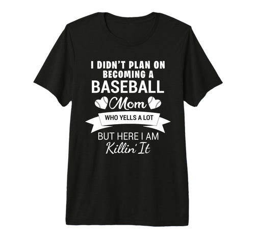 Baseball Mom Softball Mom Funny T-Shirt - Casual Everyday Wear Unisex - T-Shirt, Sweatshirt, Hoodie