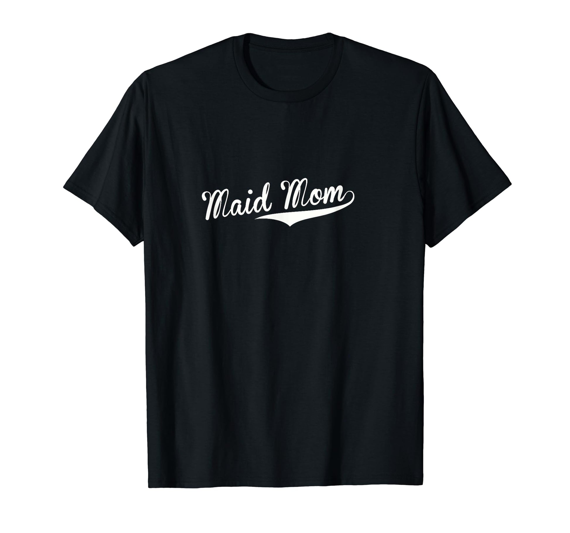 Maid Mom Baseball Fan T-Shirt - Novelty Apparel Men Women - T-Shirt, Sweatshirt, Hoodie