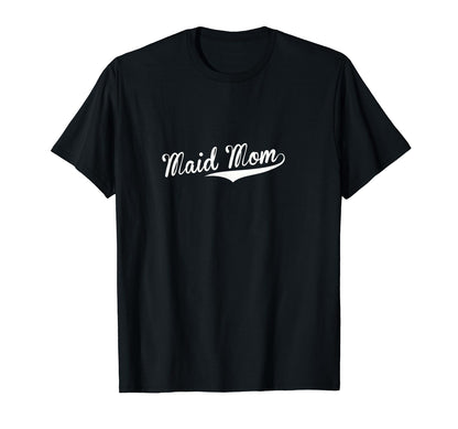 Maid Mom Baseball Fan T-Shirt - Novelty Apparel Men Women - T-Shirt, Sweatshirt, Hoodie