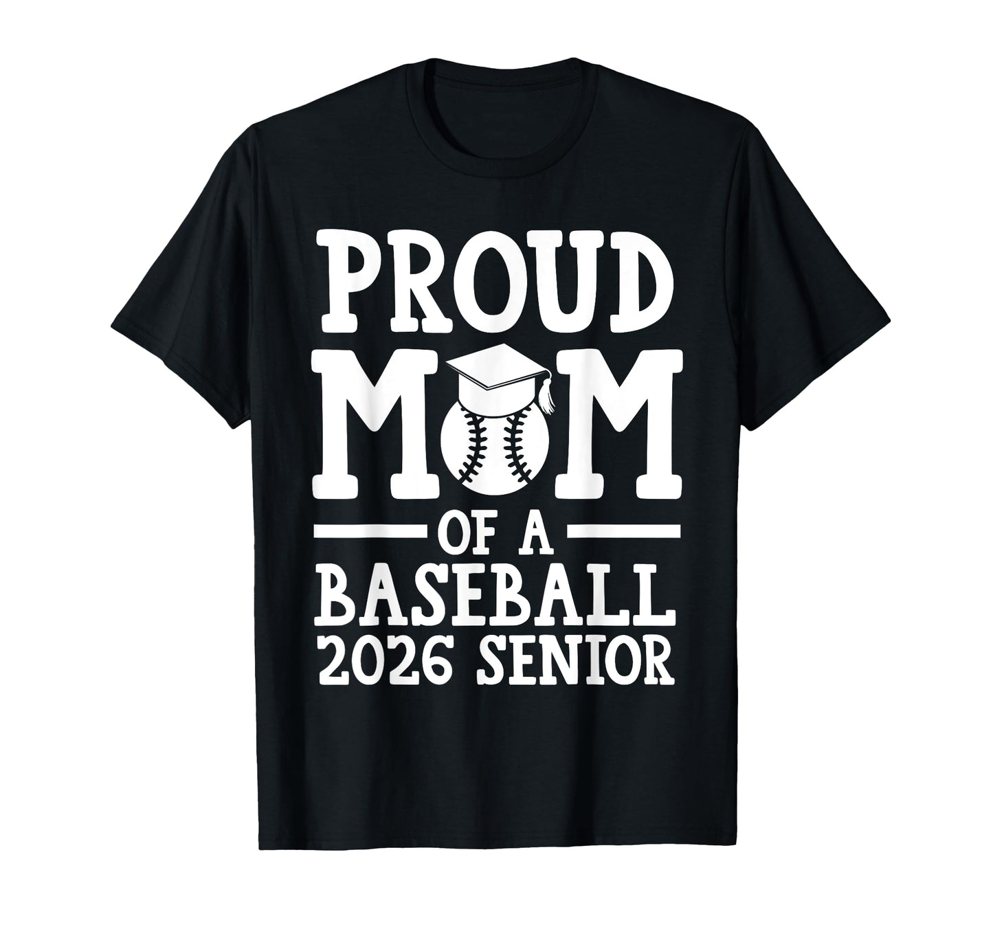 Proud Mom Baseball 2026 Senior T-Shirt - Fun Novelty Design Men Women - T-Shirt, Sweatshirt, Hoodie