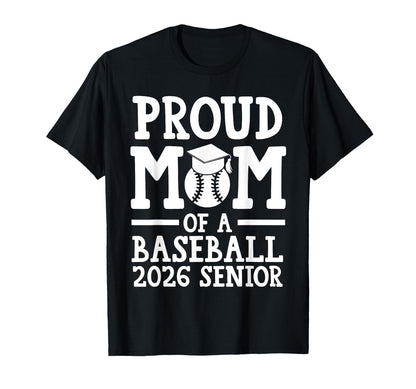 Proud Mom Baseball 2026 Senior T-Shirt - Fun Novelty Design Men Women - T-Shirt, Sweatshirt, Hoodie