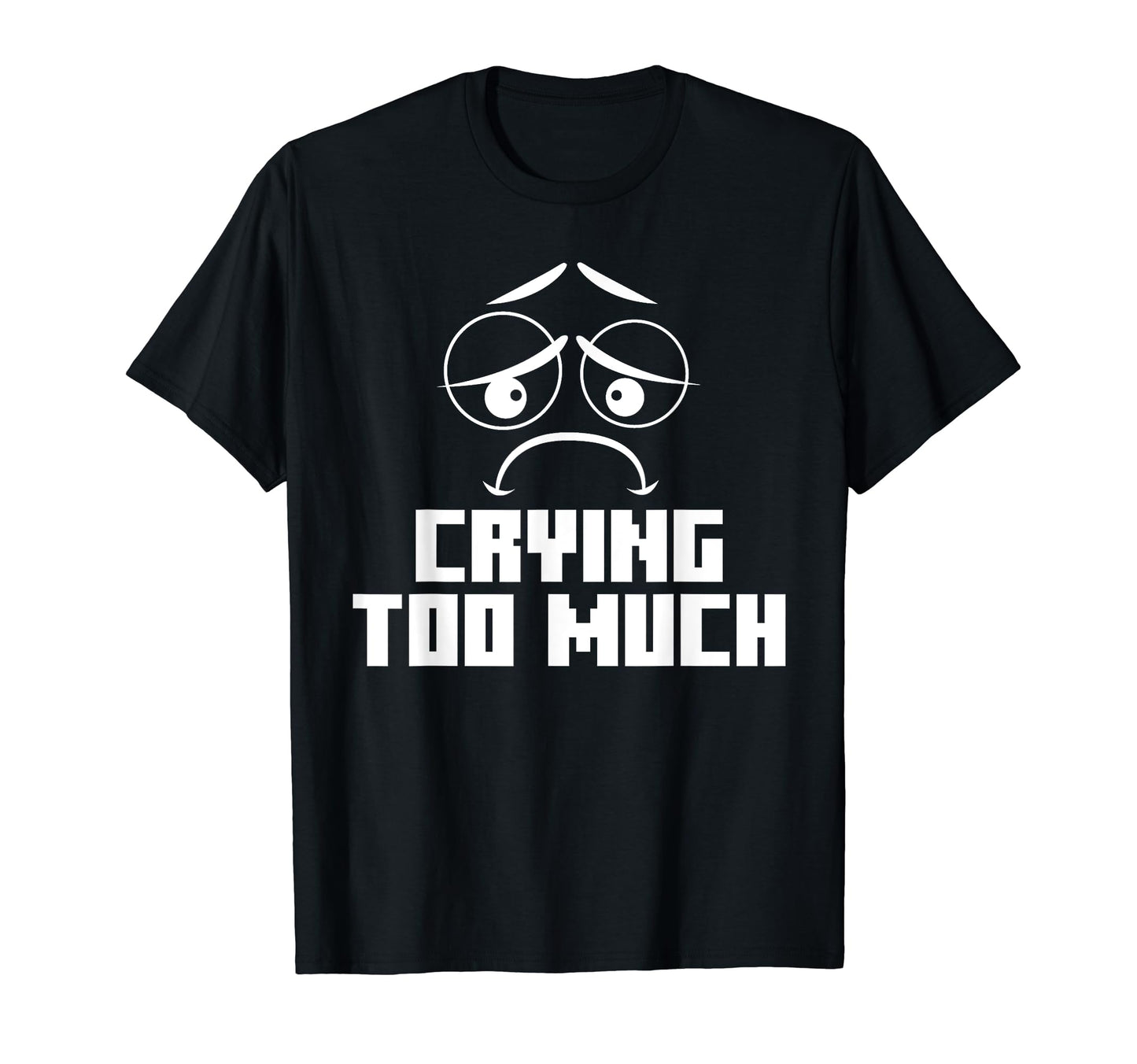 Crying Too Much Aesthetic Vaporwave T-Shirt - Graphic Print Unisex - T-Shirt, Sweatshirt, Hoodie