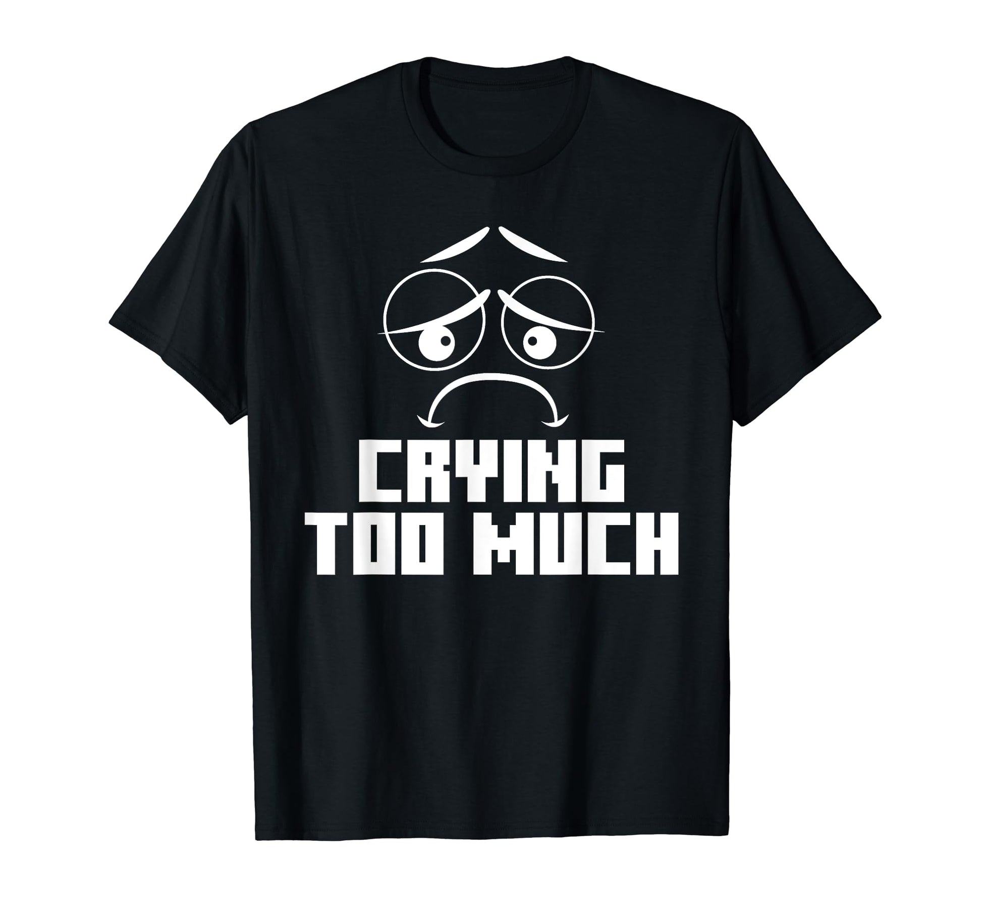 Crying Too Much Aesthetic Vaporwave T-Shirt - Graphic Print Unisex - T-Shirt, Sweatshirt, Hoodie