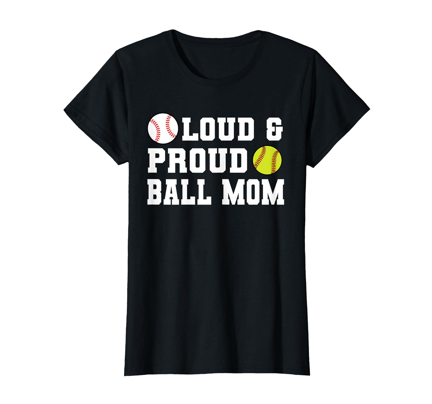 Loud Proud Ball Mom Softball T-Shirt - Custom Art Print Unisex - T-Shirt, Sweatshirt, Hoodie