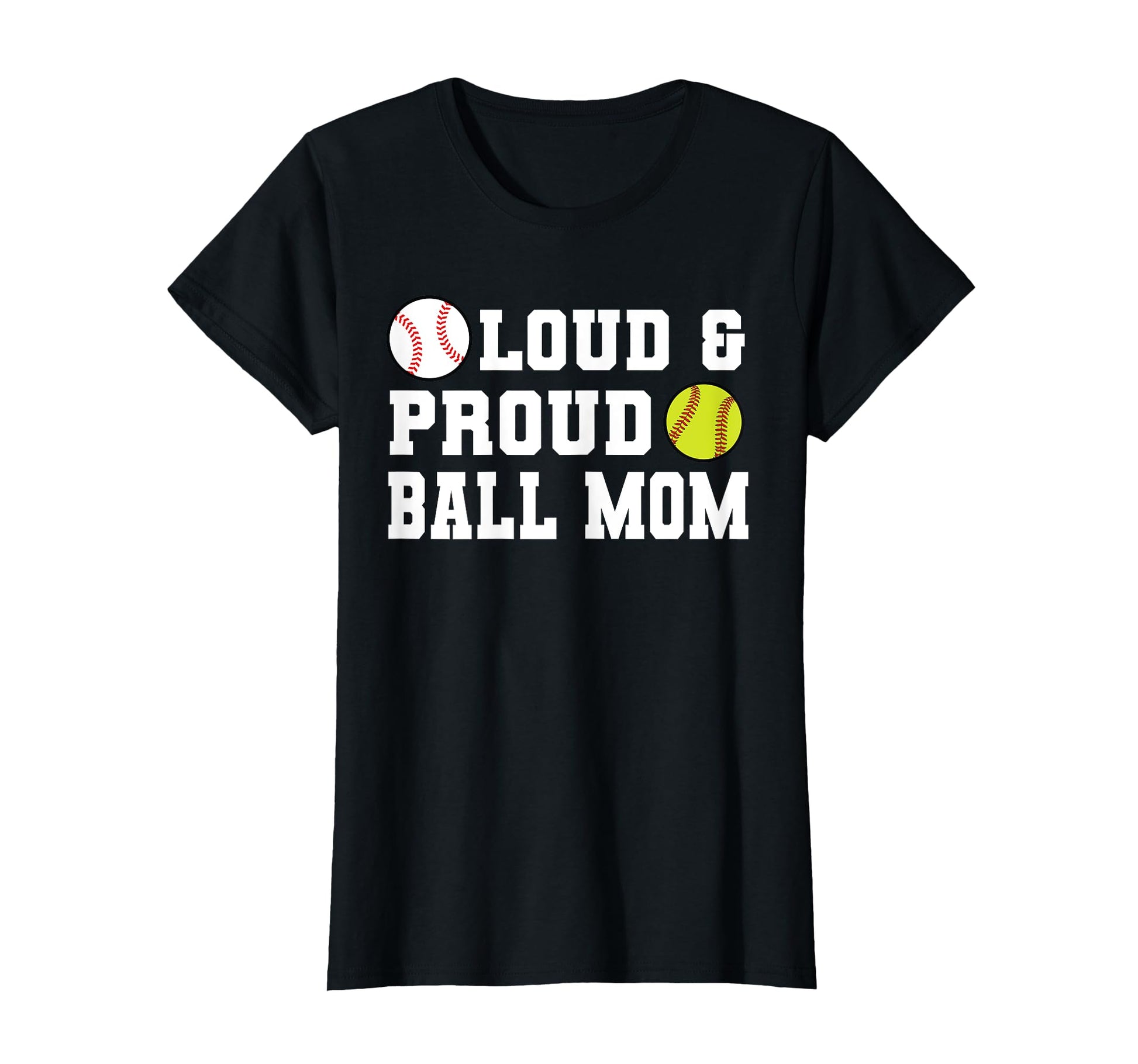 Loud Proud Ball Mom Softball T-Shirt - Custom Art Print Unisex - T-Shirt, Sweatshirt, Hoodie