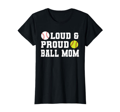 Loud Proud Ball Mom Softball T-Shirt - Custom Art Print Unisex - T-Shirt, Sweatshirt, Hoodie