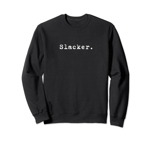 Word Slacker Nineties Grunge That Sweatshirt - Custom Art Print for Adults - T-Shirt, Sweatshirt, Hoodie