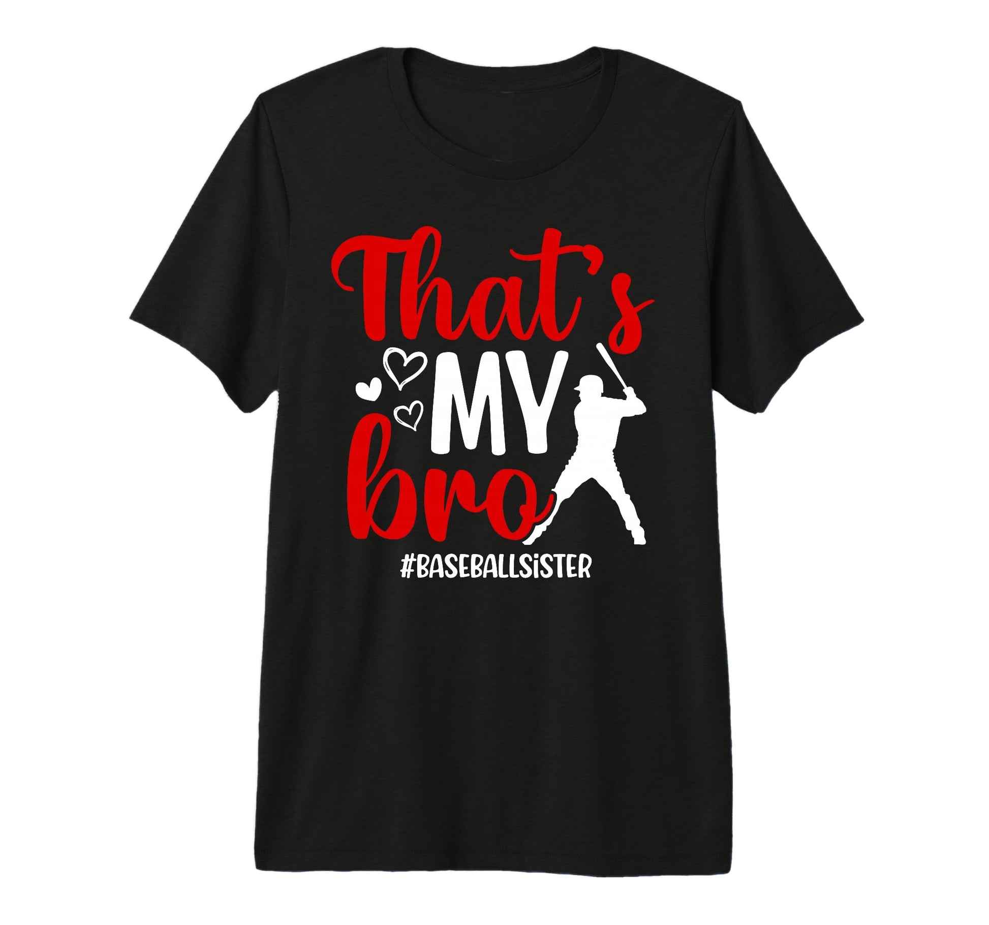 Thats My Bro Baseball Sister T-Shirt - Casual Everyday Wear Unisex - T-Shirt, Sweatshirt, Hoodie