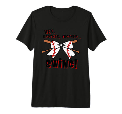 Baseball Sister Hey Brother Brother Swing T-Shirt - Novelty Apparel Unisex - T-Shirt, Sweatshirt, Hoodie