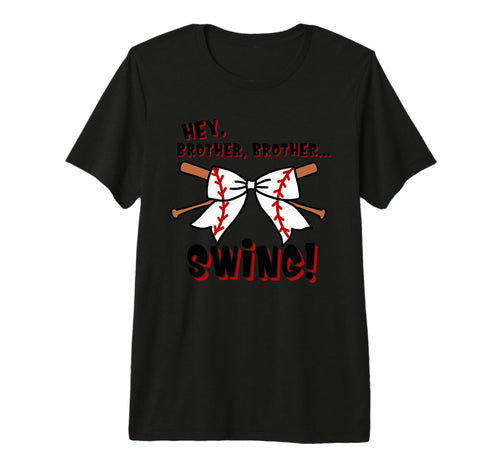Baseball Sister Hey Brother Brother Swing T-Shirt - Novelty Apparel Unisex - T-Shirt, Sweatshirt, Hoodie