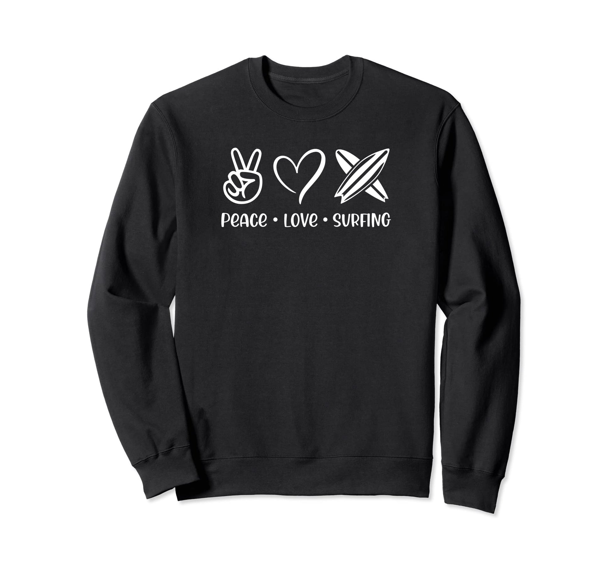 Peace Love Surfing Surfer And Sweatshirt - Fun Novelty Design Men Women - T-Shirt, Sweatshirt, Hoodie