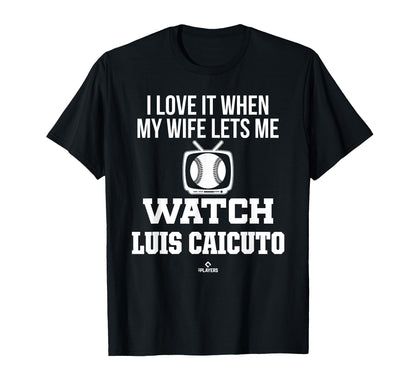 My Wife Lets Me Watch Luis Caicuto Prospect T-Shirt - Graphic Print Unisex - T-Shirt, Sweatshirt, Hoodie