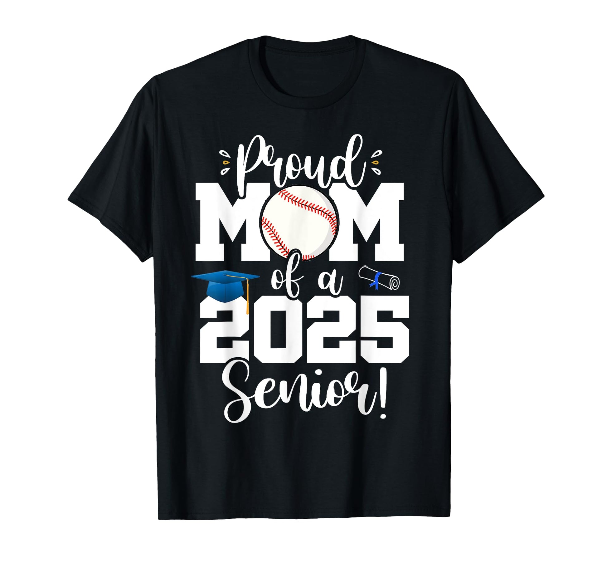 Proud Mom Class 2025 Senior T-Shirt - Casual Everyday Wear for Adults - T-Shirt, Sweatshirt, Hoodie