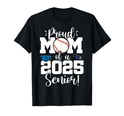 Proud Mom Class 2025 Senior T-Shirt - Casual Everyday Wear for Adults - T-Shirt, Sweatshirt, Hoodie