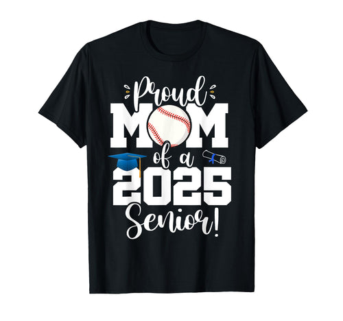 Proud Mom Class 2025 Senior T-Shirt - Casual Everyday Wear for Adults - T-Shirt, Sweatshirt, Hoodie