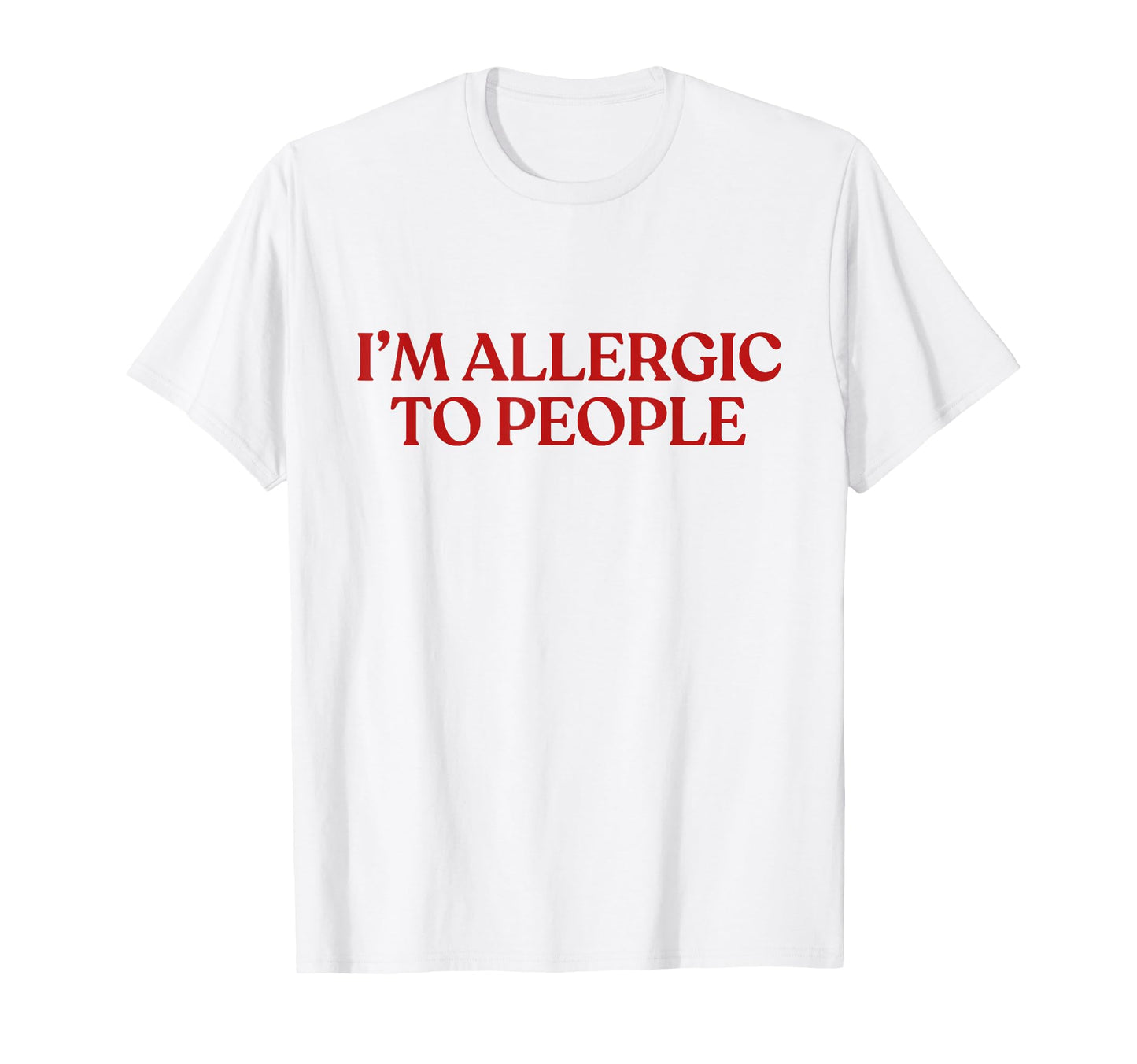 Im Allergic To People Y2K Aesthetic T-Shirt - Fun Novelty Design Unisex - T-Shirt, Sweatshirt, Hoodie