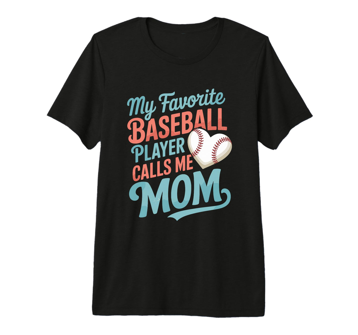 Baseball Mom My Favorite Baseball Player T-Shirt - Graphic Print Unisex - T-Shirt, Sweatshirt, Hoodie
