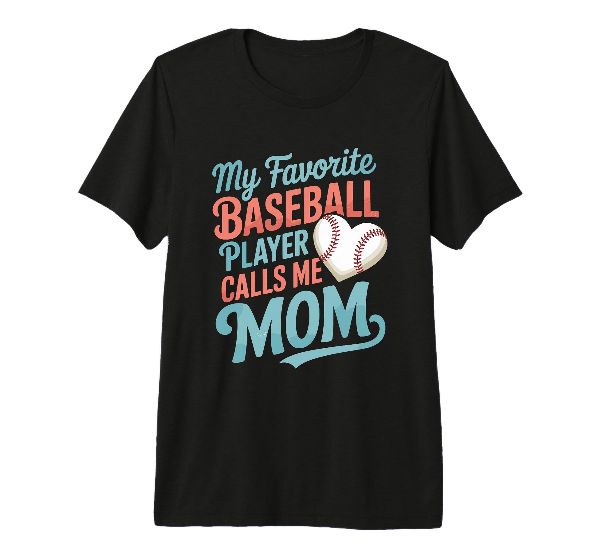 Baseball Mom My Favorite Baseball Player T-Shirt - Graphic Print Unisex - T-Shirt, Sweatshirt, Hoodie