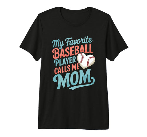 Baseball Mom My Favorite Baseball Player T-Shirt - Graphic Print Unisex - T-Shirt, Sweatshirt, Hoodie