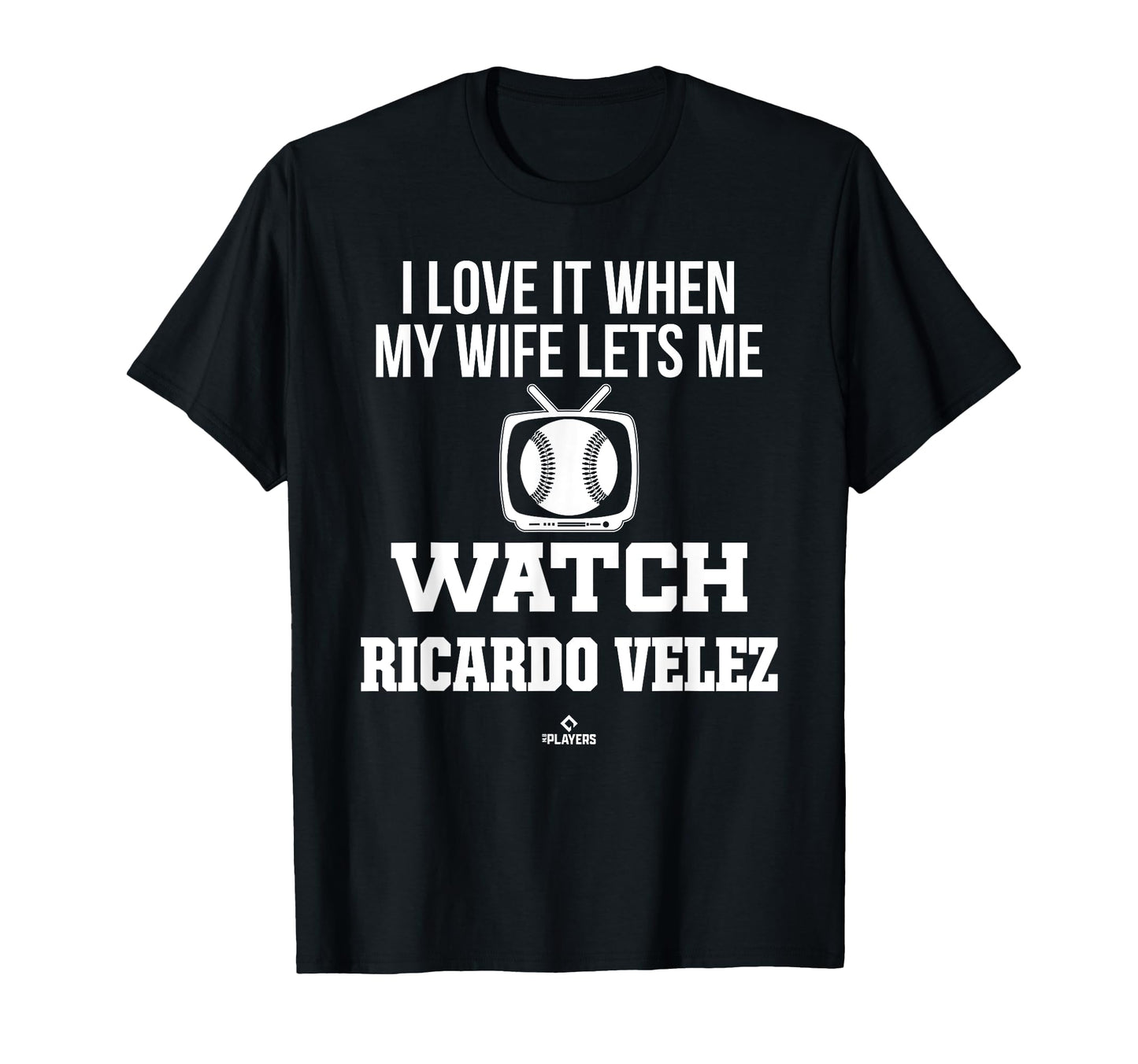 My Wife Lets Me Watch Ricardo Velez T-Shirt - Fun Novelty Design Unisex - T-Shirt, Sweatshirt, Hoodie