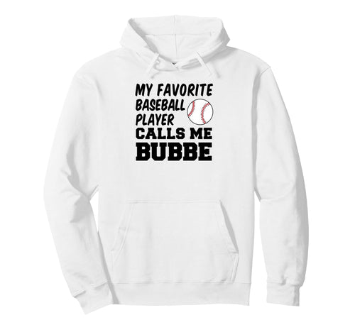 My Favorite Baseball Player Calls Me Bubbe Hoodie - Unique Graphic Unisex - T-Shirt, Sweatshirt, Hoodie