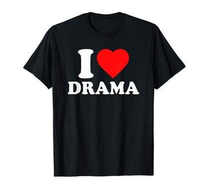 I Love Drama I Heart Drama Y2K Aesthetic T-Shirt - Custom Art Print Unisex - T-Shirt, Sweatshirt, Hoodie