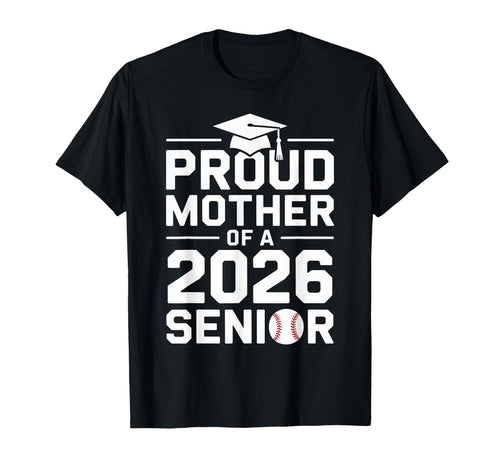 Proud Baseball Mother Class 2026 T-Shirt - Novelty Apparel Men Women - T-Shirt, Sweatshirt, Hoodie