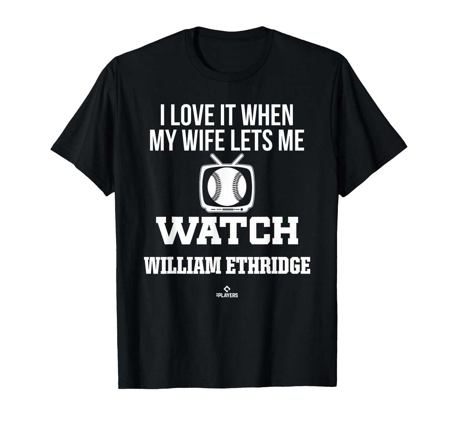 My Wife Lets Me Watch William Ethridge T-Shirt - Graphic Print for Adults - T-Shirt, Sweatshirt, Hoodie
