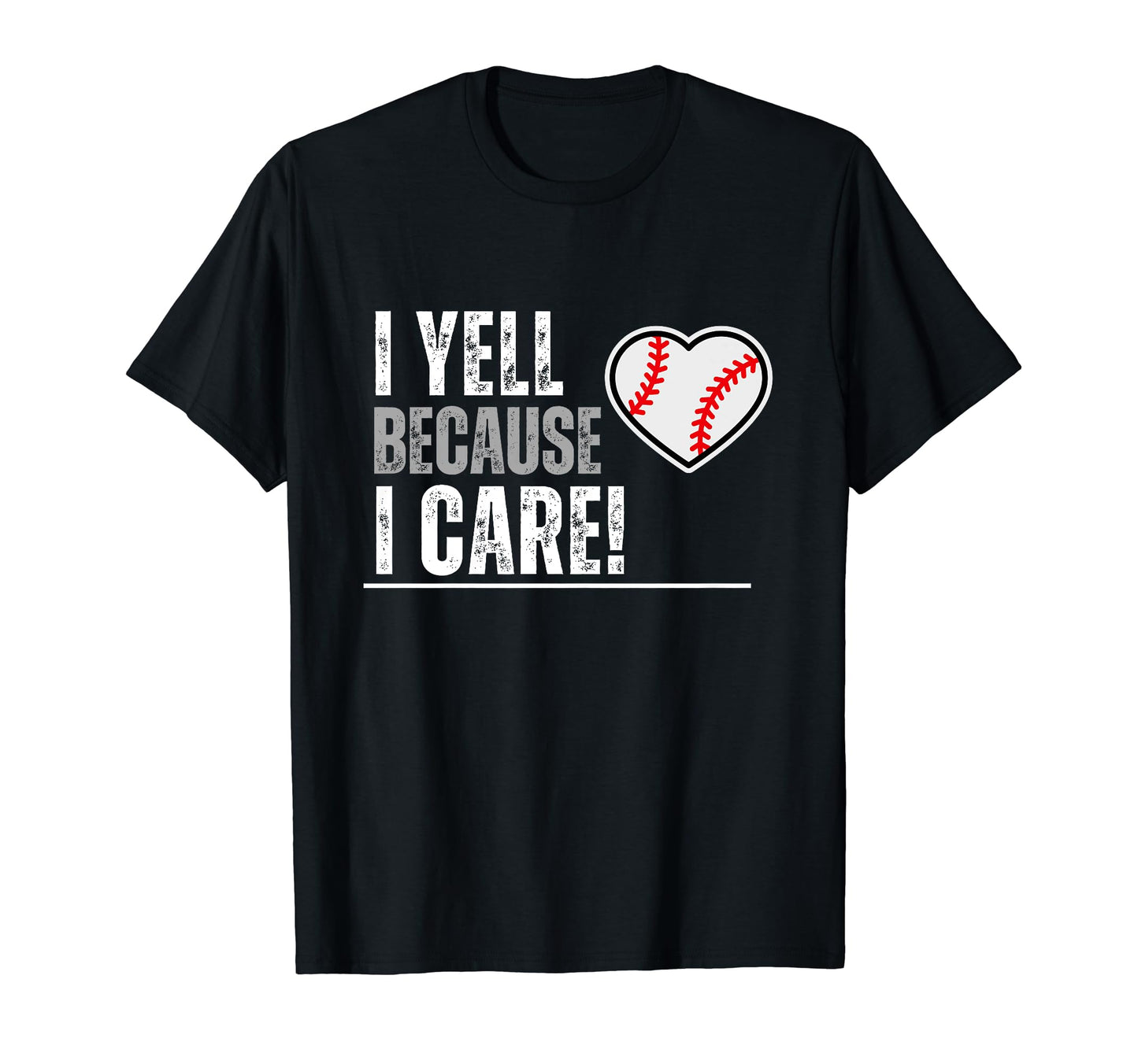 I Yell Because I Care Travel Baseball T-Shirt - Graphic Print for Adults - T-Shirt, Sweatshirt, Hoodie