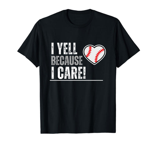 I Yell Because I Care Travel Baseball T-Shirt - Graphic Print for Adults - T-Shirt, Sweatshirt, Hoodie