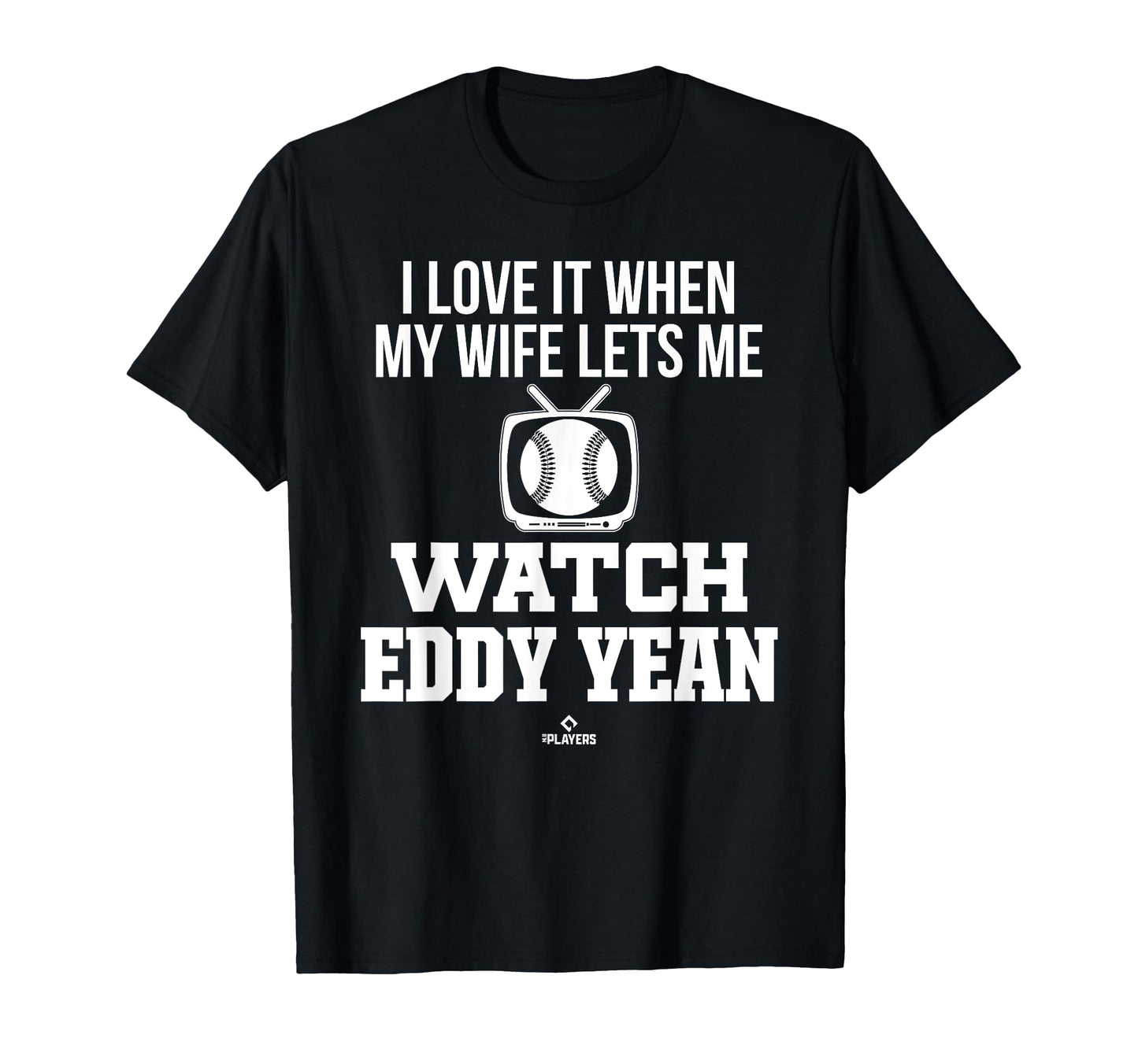 My Wife Lets Me Watch Eddy Yean T-Shirt - Unique Graphic Men Women - T-Shirt, Sweatshirt, Hoodie