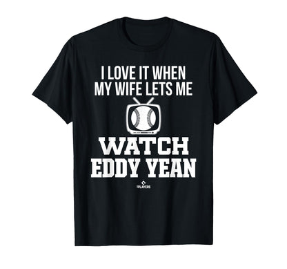 My Wife Lets Me Watch Eddy Yean T-Shirt - Unique Graphic Men Women - T-Shirt, Sweatshirt, Hoodie