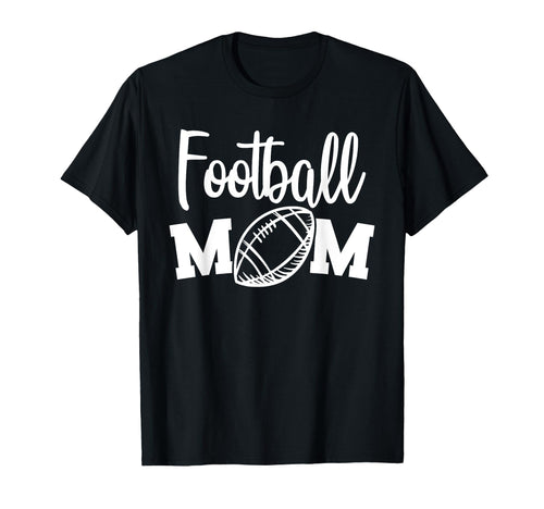 Football Mom School Parents Game Day T-Shirt - Fun Novelty Design Unisex - T-Shirt, Sweatshirt, Hoodie