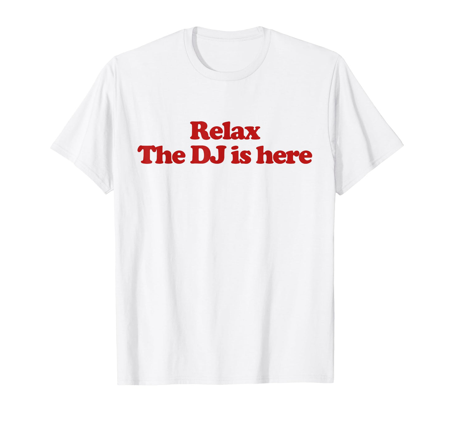 Relax Dj Is Here Y2K Aesthetic Trendy T-Shirt - Trendy Graphic for Adults - T-Shirt, Sweatshirt, Hoodie