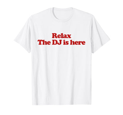 Relax Dj Is Here Y2K Aesthetic Trendy T-Shirt - Trendy Graphic for Adults - T-Shirt, Sweatshirt, Hoodie