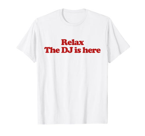 Relax Dj Is Here Y2K Aesthetic Trendy T-Shirt - Trendy Graphic for Adults - T-Shirt, Sweatshirt, Hoodie