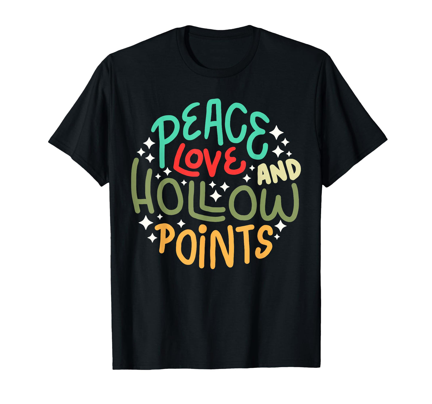 Peace Love And Hollow Points T-Shirt - Novelty Apparel Unisex - T-Shirt, Sweatshirt, Hoodie