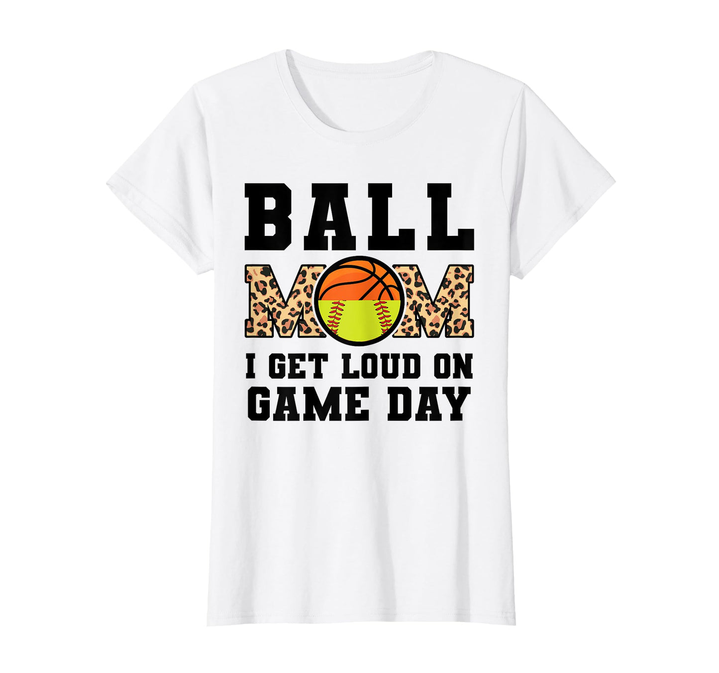 Ball Mom I Get Loud Game Day T-Shirt - Custom Art Print Men Women - T-Shirt, Sweatshirt, Hoodie