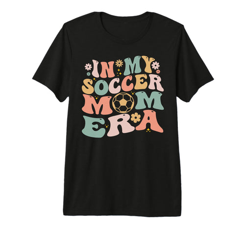 My Soccer Mom Era Tees Soccer Mom Tees T-Shirt - Trendy Graphic for Adults - T-Shirt, Sweatshirt, Hoodie
