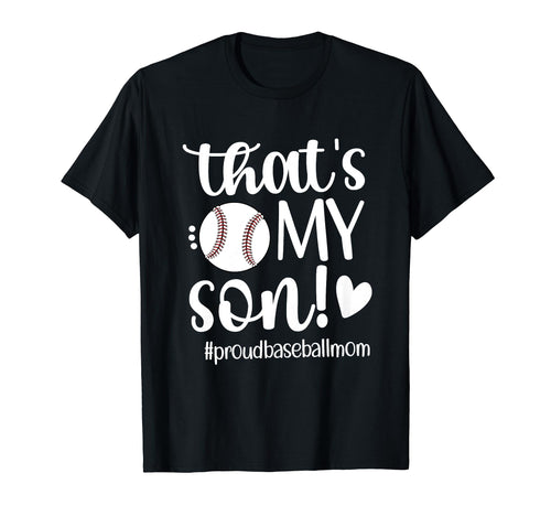 Thats My Son Baseball Mom Baseball T-Shirt - Fun Novelty Design Unisex - T-Shirt, Sweatshirt, Hoodie