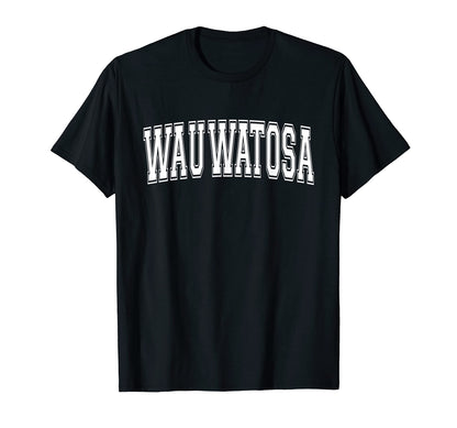 Wauwatosa Wi Wisconsin Usa Sports T-Shirt - Fun Novelty Design Men Women - T-Shirt, Sweatshirt, Hoodie
