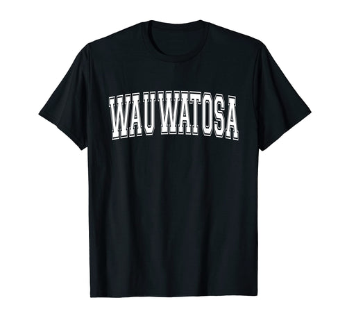 Wauwatosa Wi Wisconsin Usa Sports T-Shirt - Fun Novelty Design Men Women - T-Shirt, Sweatshirt, Hoodie