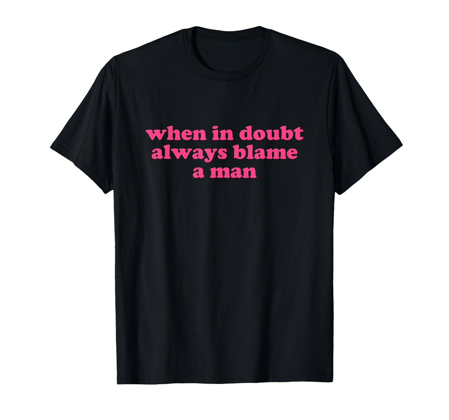 When Doubt Always Blame Y2K Aesthetic T-Shirt - Streetwear Style Men Women - T-Shirt, Sweatshirt, Hoodie